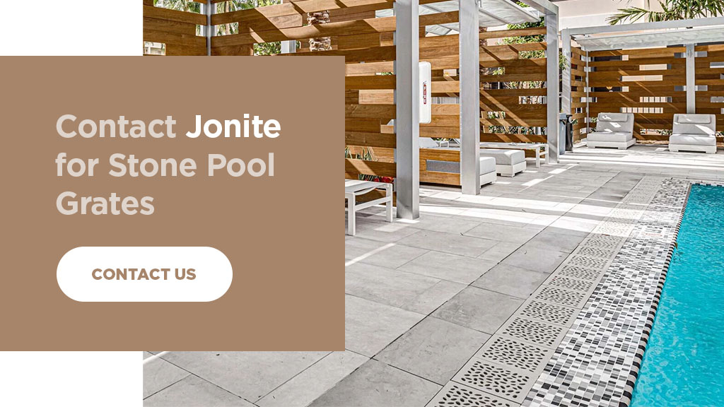 contact Jonite for stone pool grates